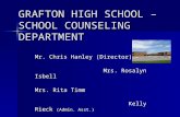 GRAFTON HIGH SCHOOL – SCHOOL COUNSELING DEPARTMENT Mr. Chris Hanley (Director) Mrs. Rosalyn Isbell Mrs. Rosalyn Isbell Mrs. Rita Timm Kelly Rieck (Admin.