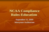 NCAA Compliance Rules-Education September 15, 2009 Merryman Auditorium.