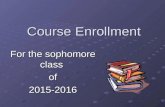 Course Enrollment For the sophomore class of2015-2016.