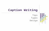 Caption Writing Tips Types Design. Tips for Caption Writing Accuracy, Caption-ese, Style, Identification.