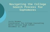 Navigating the College Search Process for Sophomores Susie Bremen Coordinator for College Counseling North Central High School December 11, 2013.