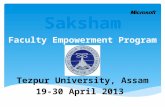 Tezpur University, Assam 19-30 April 2013 Faculty Empowerment Program.