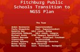 Fitchburg Public Schools Transition to NGSS Plan The Team Andre RavenelleSuperintendent Paula GiaquintoAsst. Superintendent Danette DayAALI coach, McKay.