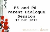 P5 and P6 Parent Dialogue Session 13 Feb 2015. SESSION OVERVIEW Principal’s Address Addressing Key Concerns - Teaching and Learning - Key Programmes -