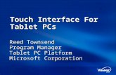 Touch Interface For Tablet PCs Reed Townsend Program Manager Tablet PC Platform Microsoft Corporation.