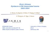 1 Brain Atlases Epidaure-LONI Associated teams 2002-2004 X. Pennec, N. Ayache, A. Pitiot, V. Arsigny, P. Fillard P. Thompson, A. Toga, J. Annese EPIDAURE.
