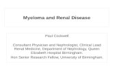 Myeloma and Renal Disease Paul Cockwell Consultant Physician and Nephrologist, Clinical Lead Renal Medicine, Department of Nephrology, Queen Elizabeth.