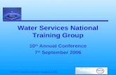 WSNTG Annual Conference September 2006 Water Services National Training Group 10 th Annual Conference 7 th September 2006.