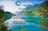 Non-Oil Cavitation Applications WATER REUSE EFFICIENCY INDUSTRIAL FOOD WASTE REMEDIATION REDUCING THE CARBON FOOTPRINT.