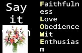 Faithfulness Love Obedience Wit Enthusiasm Respect Service Say it with.