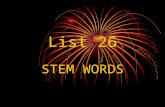 List 26 STEM WORDS. DELINEATE down line to cause To cause to line down TO OUTLINE de lin ate.