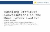 Handling Difficult Conversations in the Dual Career Context Melissa Dorfman Director, Dual Career Services, University of Michigan Medical School & College.