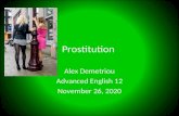 Prostitution Alex Demetriou Advanced English 12 21 April 2015.