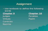 Assignment  Use textbook to define the following words Chapter 9Chapter 10 JudgesParables VirtuesPsalm CanticlesNazirite.