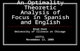 An Optimality Theoretic Analysis of Focus in Spanish and English Brad Hoot University of Illinois at Chicago UICTiL Novemeber 13, 2009.
