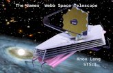 The James Webb Space Telescope Knox Long STScI. JWST – Successor to HST Introduction Webb Science Webb Hardware Summary.