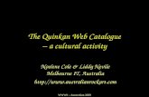 WWW9 – Amsterdam 2000 The Quinkan Web Catalogue – a cultural activity Noelene Cole & Liddy Nevile Melbourne IT, Australia .
