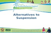 Alternatives to Suspension. 2 Agenda Why Develop Alternatives Alternatives to Suspension Re-Entry Process and Procedures Making It Happen.