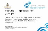 Forums – groups of groups "Never be afraid to try something new. Remember, amateurs built the ark. Professionals built the Titanic." ~ Anonymous. Martyn.