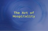 The Art of Hospitality. A Hospitality Prayer My Heavenly Father, endless Love and Mercy, thank you for the gifts you have blessed me with. I commit to.