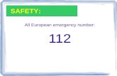 All European emergency number: 112 SAFETY:. All other numbers are listed in the Student Handbook: