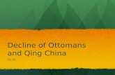 Decline of Ottomans and Qing China Ch 26. I. Introduction China China Declined and reemerged… and declined again Declined and reemerged… and declined.