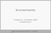 Senter for teknologi, innovasjon og kultur (TIK) - Universitetet i Oslo Environments Tirsdag 15. november 2005 Forelesning 3.