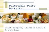 Delectable Dairy Desserts Leigh Ziegler, Clarissa Koga, & Brandy Love.