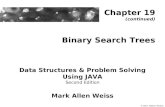 Binary Search Trees Data Structures & Problem Solving Using JAVA Second Edition Mark Allen Weiss Chapter 19 (continued) © 2002 Addison Wesley.