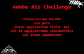 Adobe Air Challenge Présentation Air24h Les prix Notre application Plein’ Air Les 14 applications concurrentes Les liens importants.