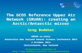 The GCOS Reference Upper Air Network (GRUAN): creating an Arctic/Antarctic mirror Greg Bodeker GRUAN co-chair Antarctica New Zealand Annual Science Conference.