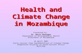 Health and Climate Change in Mozambique Presented by: Dr. Maria Hauengue Department of Environmental Health Government of Mozambique 24 April 2007 Early.