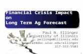 Financial Crisis Impact on Long Term Ag Forecast 1 Paul N. Ellinger University of Illinois pellinge@illinois.edu  217-333-5503.