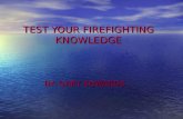 TEST YOUR FIREFIGHTING KNOWLEDGE BY: GARY EDWARDS.