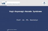 1 1© 2008 Universitair Ziekenhuis Gent 1 Vogt-Koyanagi-Harada Syndrome Prof. dr. Ph. Kestelyn.