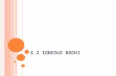 6.2 I GNEOUS R OCKS. I GNEOUS R OCK F ORMATION Igneous rocks are classified as: Felsic – Thick and slow moving magma. Contains Silica, Ca, Fe and Mg Forms.