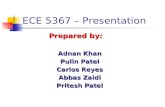 ECE 5367 – Presentation Prepared by: Adnan Khan Pulin Patel Carlos Reyes Abbas Zaidi Pritesh Patel.