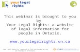 This webinar is brought to you by Your Legal Rights: a website of legal information for people in Ontario.  Your Legal Rights.