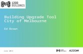 Building Upgrade Tool City of Melbourne Ed Brown June 2013.