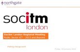 Friday, 16 January 2015 Socitm London Regional Meeting Public Sector ICT – 2015 and Beyond.