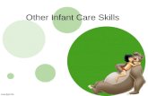 Other Infant Care Skills. Learning Targets I can describe and demonstrate how to bathe, dress and diaper a baby. I can explain how to encourage good sleep.