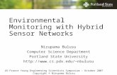 Environmental Monitoring with Hybrid Sensor Networks Nirupama Bulusu Computer Science Department Portland State University nbulusu.