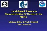 Land-Based Resource Characterization & Threats in the MBRS Land-Based Resource Characterization & Threats in the MBRS Melissa Bailey & Paul Campbell Tufts.