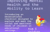 Improving Mental Health and the Ability to Learn Improving Mental Health and the Ability to Learn Introducing an observational checklist designed to explore.