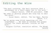 Editing the Wire “The best training, the best resource that a gatekeeper on a small paper has is the wire." - Edward Seaton, 1998-99 president, ASNE "We.