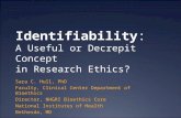 Identifiability: A Useful or Decrepit Concept in Research Ethics? Sara C. Hull, PhD Faculty, Clinical Center Department of Bioethics Director, NHGRI Bioethics.