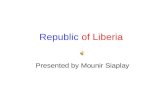 Republic of Liberia Presented by Mounir Siaplay. Liberia.