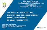 THE ROLE OF POLICIES AND INSTITUTIONS FOR GOOD LABOUR MARKET PERFORMANCE: AN OECD PERSPECTIVE Stefano Scarpetta Deputy-Director for Employment, Labour.