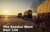 The Exodus West D&C 136. In February 1846 (about 18 months following the death of Joseph and Hyrum), the Saints began leaving Nauvoo and traveled west.