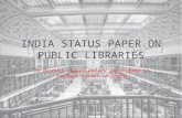 INDIA STATUS PAPER ON PUBLIC LIBRARIES To discuss uneven policy provisions in various states in India.